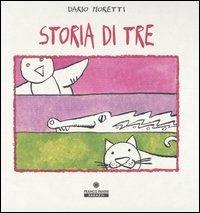 Storia di tre. Ediz. illustrata - Dario Moretti - copertina