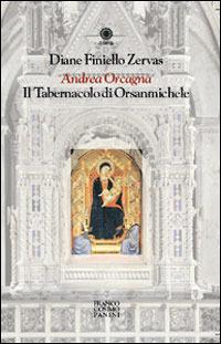 Andrea Orcagna. Il tabernacolo di Orsanmichele - Diane Zervas Finiello - copertina