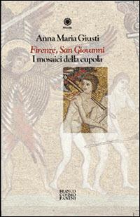 Firenze, San Giovanni. I mosaici della cupola - Annamaria Giusti - copertina