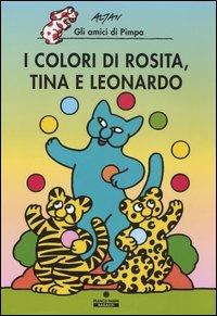 I colori di Rosita, Tina e Leonardo. Gli amici di Pimpa. Ediz. illustrata - Altan - copertina