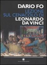 Lezione sul Cenacolo di Leonardo da Vinci (Milano, 27 maggio 1999). Ediz. illustrata