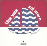 Una vela sul mare. Ediz. illustrata - Martine Perrin - copertina