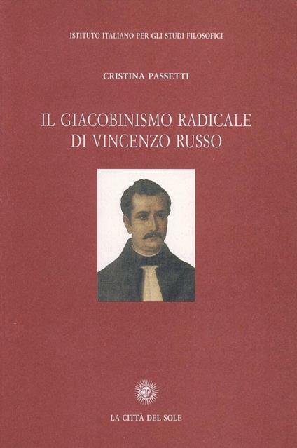 Il giacobismo radicale di Vincenzo Russo - Cristina Passetti - copertina