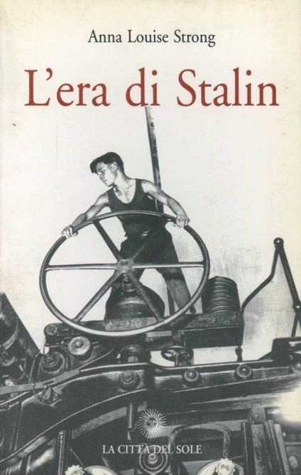 L' era di Stalin - Anna Louise Strong - copertina