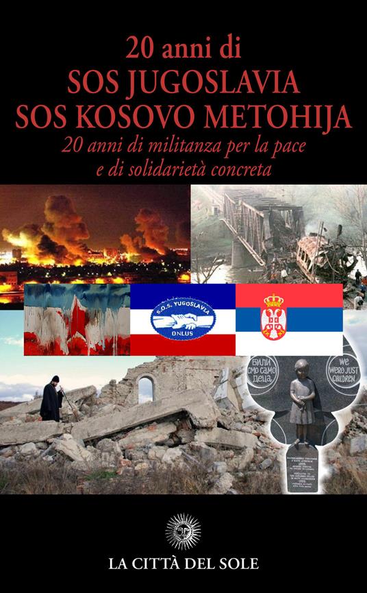 20 anni di SOS Jugoslavia SOS Kosovo Metohija. 20 anni di militanza per la pace e di solidarietà concreta - copertina