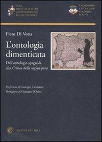 L' ontologia dimenticata. Dall'ontologia spagnola alla «Critica della ragion pura» - Piero Di Vona - copertina
