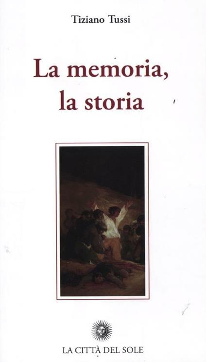 La memoria, la storia - Tiziano Tussi - copertina