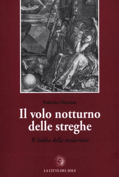 Il volo notturno delle streghe. Il Sabba della modernità - Federico Martino - copertina