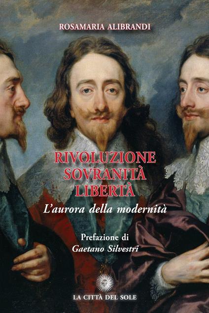 Rivoluzione sovranità libertà. L'aurora della modernità - Rosamaria Alibrandi - copertina