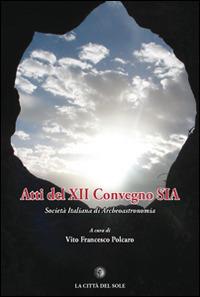 Atti del 12º Convegno SIA Società Italiana di Archeoastronomia (Albano Laziale, 5-6 ottobre 2012) - copertina