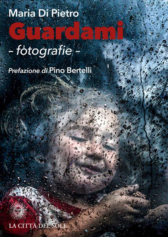 Guardami. Fotografie. Ediz. illustrata - Maria Di Pietro - copertina