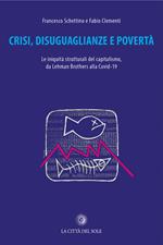 Crisi, disuguaglianze e povertà. Le iniquità del capitalismo, da Lehman Brothers alla Covid-19