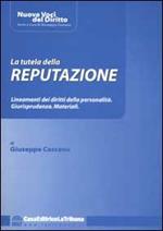 La tutela della reputazione. Lineamenti dei diritti della personalità. Giurisprudenza. Materiali