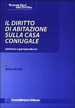 Il diritto di abitazione sulla casa coniugale. Dottrina e giurisprudenza