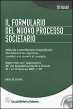 Il formulario del nuovo processo societario. Arbitrato e conciliazione stragiudiziale. Procedimenti di cognizione, cautelari e in camera di consiglio. Con CD-ROM