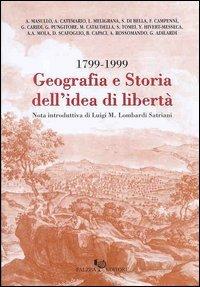 Geografia e storia dell'idea di libertà 1799-1999 - Aldo Masullo,Michele Cataudella,Aldo A. Mola - copertina