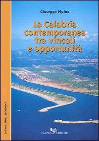 La Calabria contemporanea tra vincoli e opportunità - Giuseppe Pipino - copertina