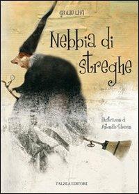 Nebbia di streghe. Ediz. illustrata - Giulio Levi - copertina