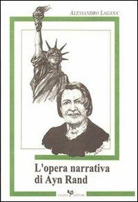 L' opera narrativa di Ayn Rand - Alessandro Laganà - copertina