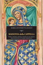 Madonna della Cappella. Storia, teologia, estetica e tecnica di una traccia greco-bizantina in Calabria meridionale