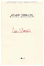 Abitare la temporaneità. L'architettura della casa e della città. Attività svolta nell'ambito del dottorato di ricerca in progettazione architettonica