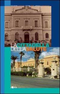 La cittadella della salute - Salvatore Costanza,Ettore Tripi,Angelo Sammartano - copertina