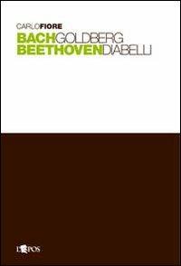 Bach Goldberg Beethoven Diabelli - Carlo Fiore - copertina