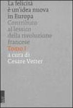 La felicità è un'idea nuova in Europa: contributo al lessico della Rivoluzione francese