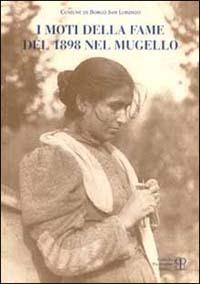 I moti della fame del 1898 nel Mugello - Leonardo Maretti,Leonardo Pieri,Marco Sagrestani - copertina