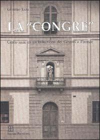 La congre. Cento anni di un'istituzione dei gesuiti a Firenze - Giorgio Tani - copertina