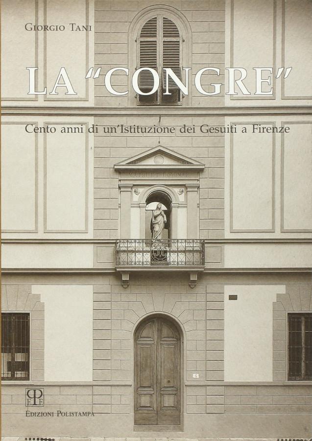 La congre. Cento anni di un'istituzione dei gesuiti a Firenze