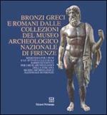 Bronzi greci e romani dalle collezioni del Museo archeologico nazionale di Firenze. Catalogo della mostra (Firenze)