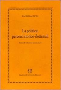 La politica: percorsi storico-dottrinali - Paolo Bagnoli - copertina