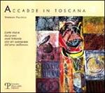 Accadde in Toscana. Vol. 3: L'Arte visiva dai primi anni Settanta alle ore antelucane del terzo millennio.