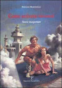 Come scrivere racconti. Storie inaspettate - Stefano Martinelli - copertina