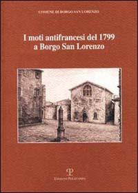 I moti antifrancesi del 1799 a Borgo San Lorenzo - Stefano Pratesi,Nicoletta Martiri Lapi,Aldo Giovannini - copertina