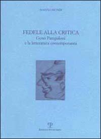 Fedele alla critica. Geno Pampaloni e la letteratura contemporanea - Marino Biondi - copertina