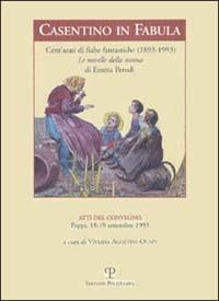 Casentino in fabula. Cent'anni di fiabe fantastiche (1893-1993). Le novelle della nonna di Emma Perodi. Atti del Convegno (Poppi, 1993) - copertina