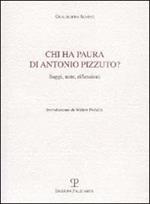 Chi ha paura di Antonio Pizzuto? Saggi, note, riflessioni
