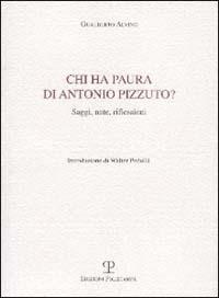 Chi ha paura di Antonio Pizzuto? Saggi, note, riflessioni - Gualberto Alvino - copertina