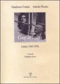 Coup de foudre. Lettere (1963-1976) - Gianfranco Contini,Antonio Pizzuto - copertina