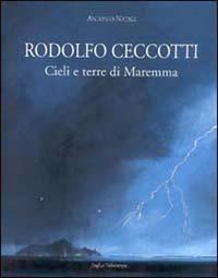 Rodolfo Ceccotti. Cieli e terre di Maremma - Antonio Natali - copertina