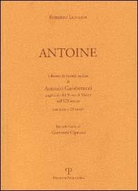 Antoine. Libretto di ricordi di Antonio Gamberucci pagliaiolo del Porto di Mezzo nel XIX secolo - Roberto Lunardi - copertina