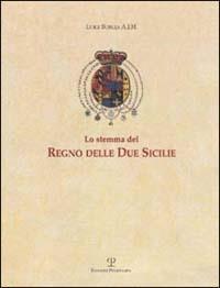 Lo stemma del Regno delle Due Sicilie - Luigi Borgia - copertina