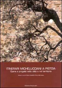 Itinerari michelucciani a Pistoia. Opere e progetti nella città e nel territorio - copertina