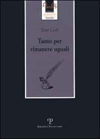 Tanto per rimanere uguali - Toni Carli - copertina