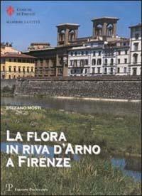 La flora in riva d'Arno a Firenze - Stefano Mosti - copertina