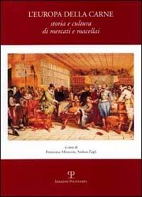 L' Europa della carne. Storia e cultura di mercati e macellai - copertina