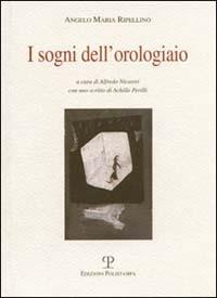 I sogni dell'orologiaio. Scritti sulle arti visive (1945-1977) - Angelo M. Ripellino - copertina