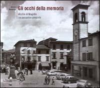 Gli occhi della memoria. Vicchio di Mugello tra passato e presente - Adriano Gasparrini - copertina